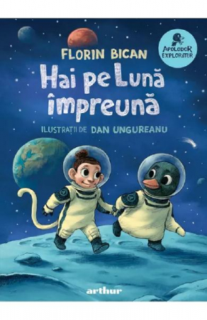 Carti educative - Hai Pe Luna Impreuna!, Florin Bican - Editura Art