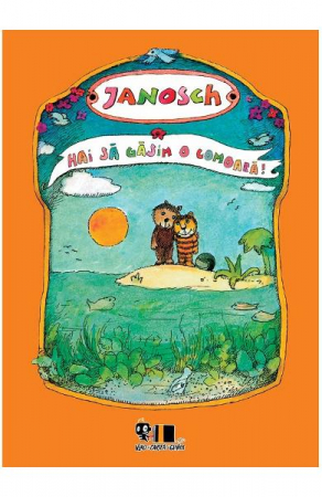 Grupe de varsta - Hai Sa Gasim O Comoara!, Janosch - Editura Art