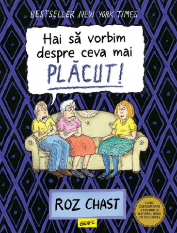 Romane grafice - Hai Sa Vorbim Despre Ceva Mai Placut! , Roz Chast - Editura Art