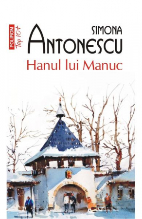 Carti - Hanul Lui Manuc Top 10+ Nr 411, Simona Antonescu - Editura Polirom