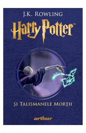 Fantasy - Harry Potter 7> ...Si Talismanele Mortii, J.K. Rowling - Editura Art