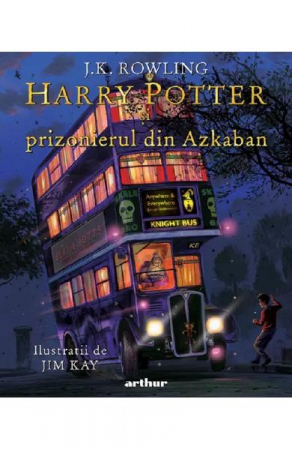 Harry Potter Si Prizonierul Din Azkaban - Iii Editie Ilustrata, J.K. Rowling - Editura Art