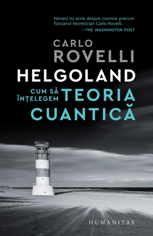 Carti - Helgoland.Cum Sa Intelegem Teoria Cuantica, Carlo Rovelli - Editura Humanitas