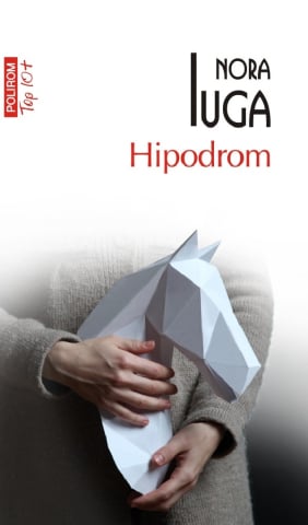 Beletristica - Hipodrom (Top 10), Nora Iuga - Editura Polirom