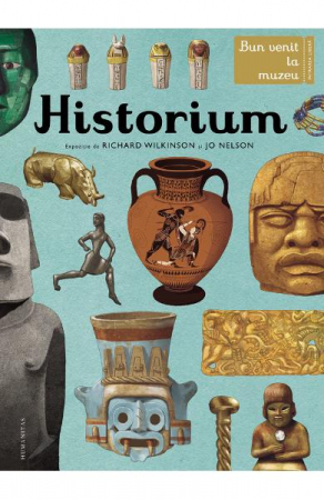 Atlase si Dictionare - Historium, Richard Wilkinson, Jo Nelson  - Editura Humanitas