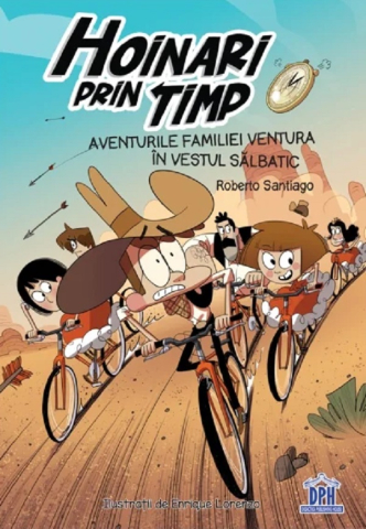 Carti - Hoinari Prin Timp. Aventurile Familiei Ventura În Vestul Sălbatic, Roberto Santiago - Editura DPH