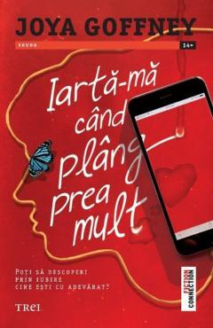 Trei - Iarta-Ma Cand Plang Prea Mult, Joya Goffney - Editura Trei
