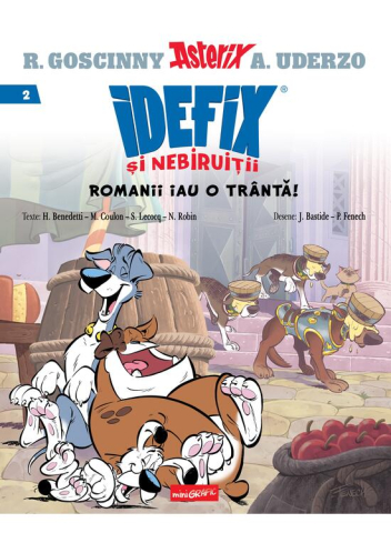 Carti - Idefix Si Nebiruitii #2. Romanii Iau O Tranta!, Rene Goscinny - Editura Art