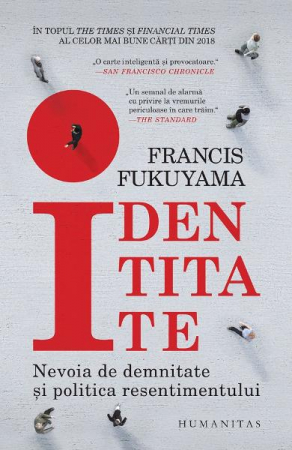 Eseistica - Identitate, Francis Fukuyama  - Editura Humanitas