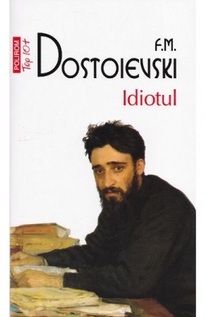 Carti - Idiotul Top 10+ Nr.25, F.M. Dostoievski - Editura Polirom