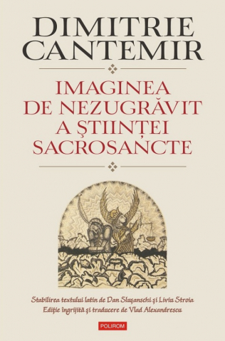 Filosofie - Imaginea De Nezugravit A Stiintei Sacrosancte, Dimitrie Cantemir - Editura Polirom