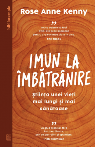 Carti pe edituri - Imun La Îmbătrânire, Rose Anne Kenny - Editura Curtea Veche