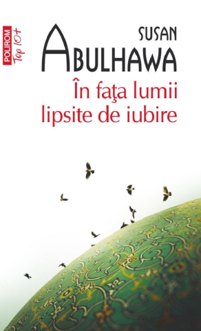 Carti - În Fața Lumii Lipsite De Iubire, Susan Abulhawa - Editura Polirom