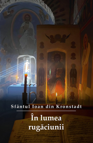 Sophia - În Lumea Rugăciunii, Sfantul Ioan Din Kronstadt - Editura Sophia