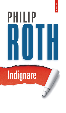 Carti - Indignare, Philip Roth - Editura Polirom