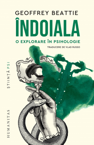Carti - Indoiala.O Explorare In Psihologie, Geoffrey Beattie - Editura Humanitas