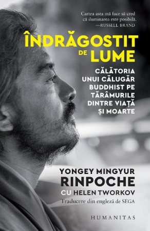 Indragostit De Lume, Yongey Mingyur Rinpoche, Helen Tworkov  - Editura Humanitas