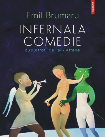 Literatura Universala - Infernala Comedie , Emil Brumaru - Editura Polirom