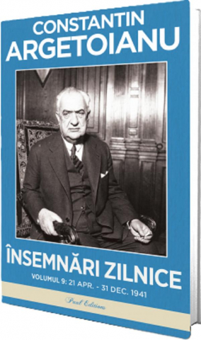 Paul Editions - Insemnari Zilnice Vol. Ix, Constantin Argetoianu - Editura Paul Editions