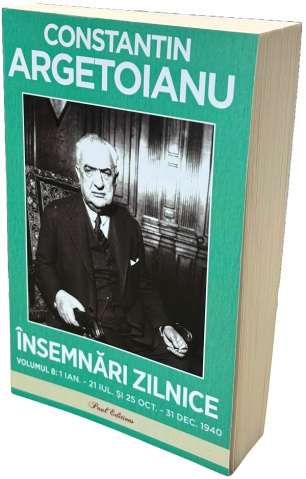 Paul Editions - Insemnari Zilnice Vol. Viii, Constantin Argetoianu - Editura Paul Editions