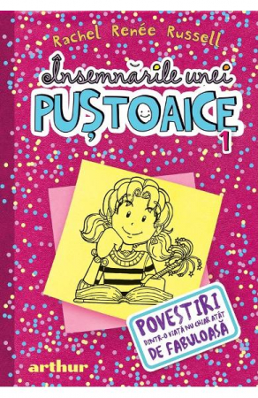 12-14 ani - Insemnarile Unei Pustoaice 1. Povestiri Dintr-O Viata Nu Chiar Atat De Fabuloasa, Rachel Renee Russell - Editura Art