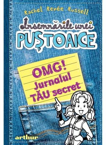 Fictiune pentru copii - Insemnarile Unei Pustoaice. Omg! Jurnalul Tau Secret, Rachel Renee Russell - Editura Art
