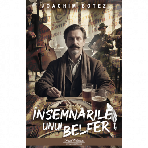 Paul Editions - Insemnarile Unui Belfer, Joachim Botez - Editura Paul Editions
