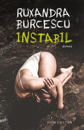 Carti - Instabil, Ruxandra Burcescu  - Editura Humanitas