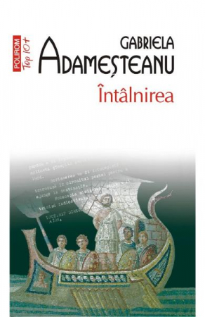 Carti - Intalnirea Top 10+ Nr 590, Gabriela Adamesteanu - Editura Polirom