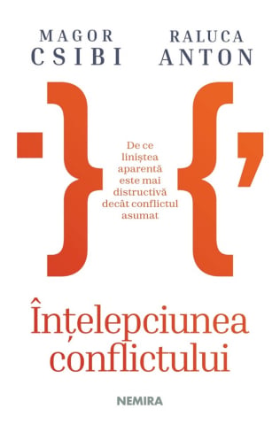 Edituri - Intelepciunea Conflictului, Magor Csibi, Raluca Anton - Editura Nemira