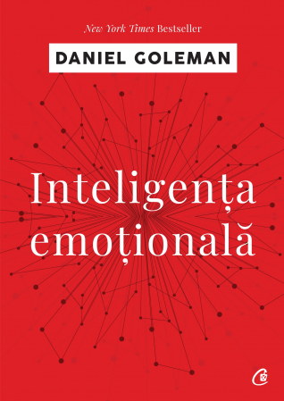 Dezvoltare personala - Inteligenta Emotionala Ed. Iv, Daniel Goleman - Editura Curtea Veche