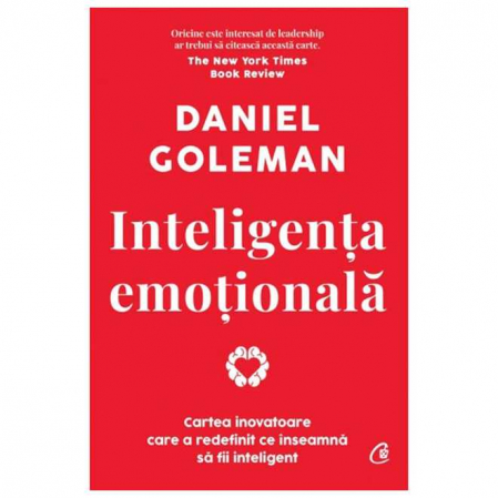 Curtea Veche - Inteligenta Emotionala. Editie De Colectie, Daniel Goleman - Editura Curtea Veche
