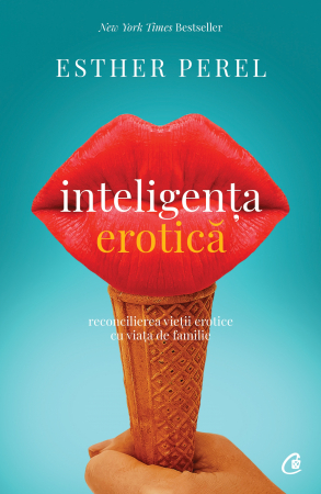 Carti - Inteligenta Erotica Ed. Iv, Esther Perel - Editura Curtea Veche