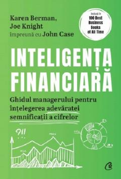 Carti - Inteligenta Financiara Editia 2, Karen Berman , Joe Knight , John Case - Editura Curtea Veche