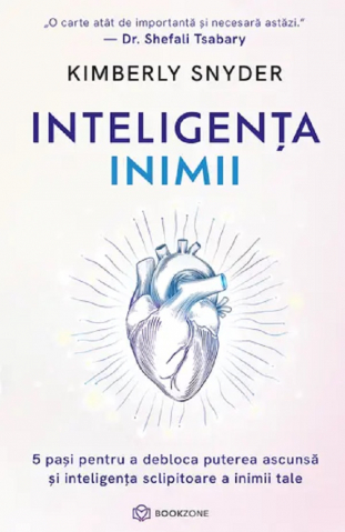 Carti - Inteligența Inimii, Kimberly Snyder - Editura Bookzone