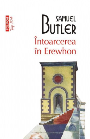 Carti - Intoarcerea La Erewhon Top 10+ Nr 542, Samuel Butler - Editura Polirom