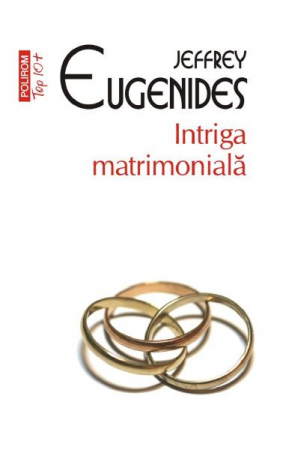 Carti - Intriga Matrimoniala Top 10+ Nr 537, Jeffrey Eugenides - Editura Polirom