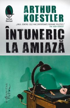 Carti - Intuneric La Amiaza, Arthur Koestler  - Editura Humanitas Fiction