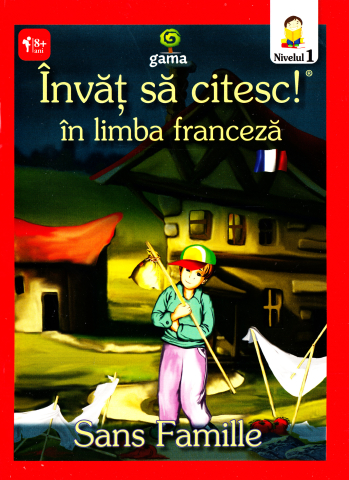 Edituri - Invat Sa Citesc In Limba Franceza - Sans Famille, Hector Malot - Editura Gama