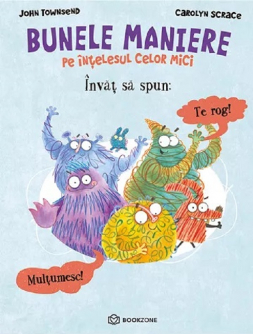 Carti - Învăț Să Spun Te Rog Și Mulțumesc, Carolyn Scrace, John Townsend - Editura Bookzone