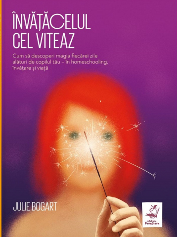 Parenting - Invatacelul Cel Viteaz, Julie Bogart - Editura Frontiera