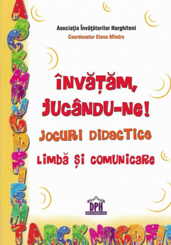 Grupe de varsta - Invatam, Jucandu-Ne! Jocuri Didactice. Limba Si Comunicare, Elena Mandru - Editura DPH