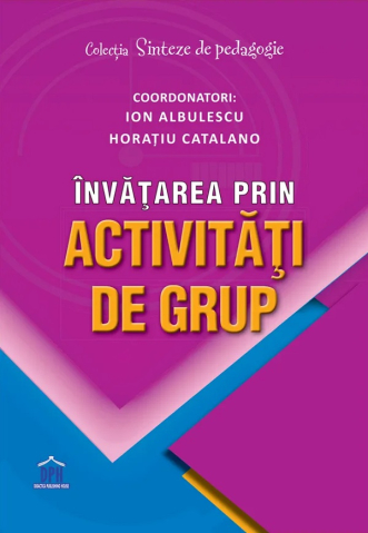 DPH - Învățarea Prin Activități De Grup, Horatiu Catalano, Ion Albulescu - Editura DPH