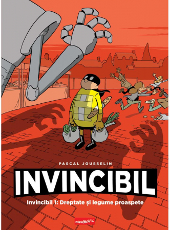 Romane grafice - Invincibil 1: Dreptate Si Legume Proaspete, Pascal Jousselin - Editura Art