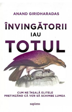 Stiinta - Invingatorii Iau Totul, Anand Giridharadas - Editura Art