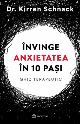 Lifestyle - Învinge Anxietatea În 10 Pași, Kirren Schnack - Editura Bookzone