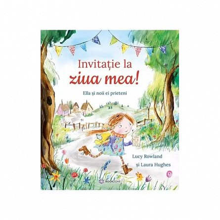 Carti - Invitație La Ziua Mea!, Lucy Rowland Laura Hughes - Editura Bookzone