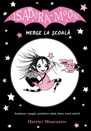 Isadora Moon Merge La Scoala Ed. Ii, Harriet Muncaster - Editura Curtea Veche