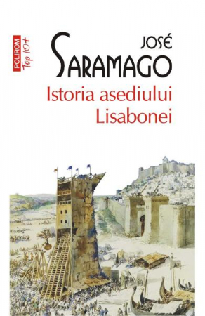 Carti - Istoria Asediului Lisabonei Top 10+ Nr 417, Jose Saramago - Editura Polirom
