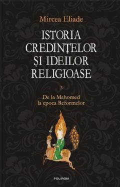 Carti - Istoria Credintelor Si Ideilor Religioase Volumul 3, Mircea Eliade - Editura Polirom